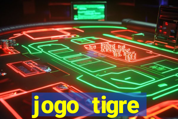 jogo tigre plataforma nova